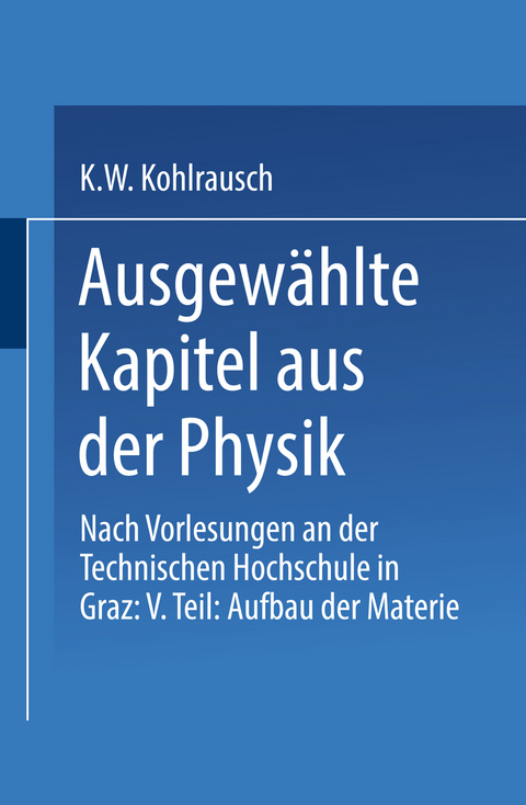 Ausgew&auml;hlte Kapitel aus der Physik - Karl W.F. Kohlrausch