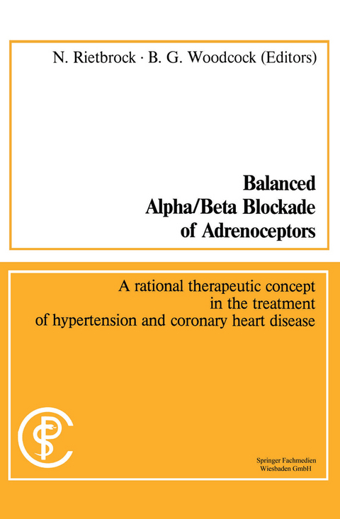 Balanced Alpha/Beta Blockade of Adrenoceptors / Balancierte Blockade von Alpha- und Beta-Adrenozeptoren - Norbert Rietbrock, Barry G. Woodcock