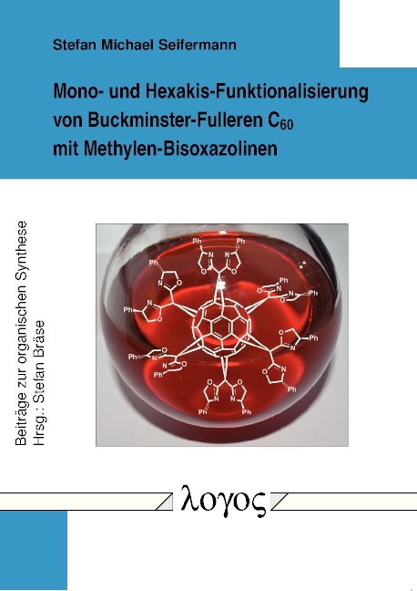 Mono- und Hexakis-Funktionalisierung von Buckminster-Fulleren C60 mit Methylen-Bisoxazolinen - Stefan Michael Seifermann