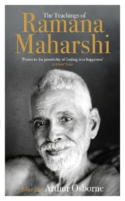 The Teachings of Ramana Maharshi (The Classic Collection)
