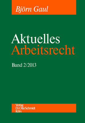 Aktuelles Arbeitsrecht, Band 2/2013 - 