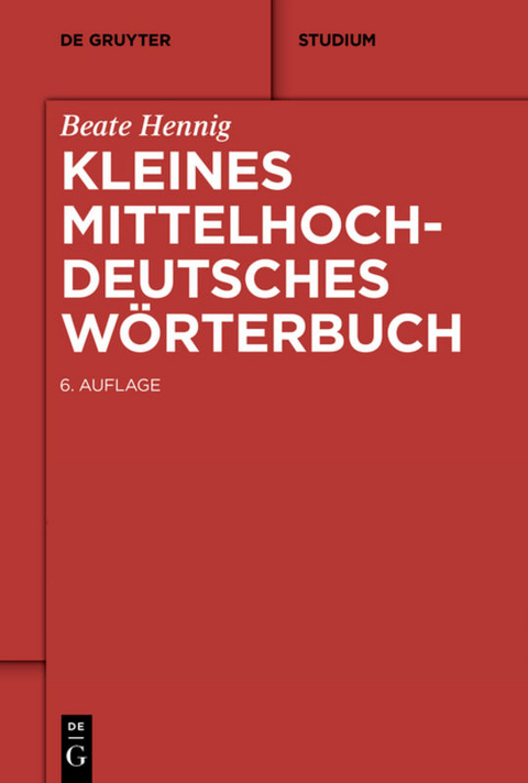 Kleines Mittelhochdeutsches W&ouml;rterbuch - Beate Hennig