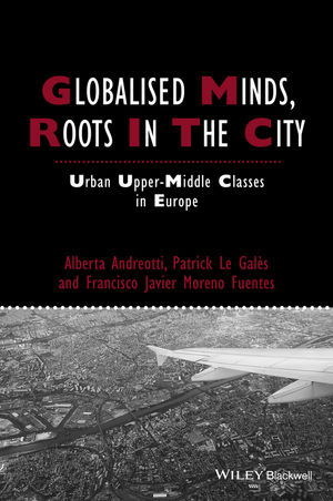 Globalised Minds, Roots in the City - Alberta Andreotti, Patrick Le Galès, Francisco Javier Moreno-Fuentes