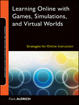 Learning Online with Games, Simulations, and Virtual Worlds - Clark Aldrich