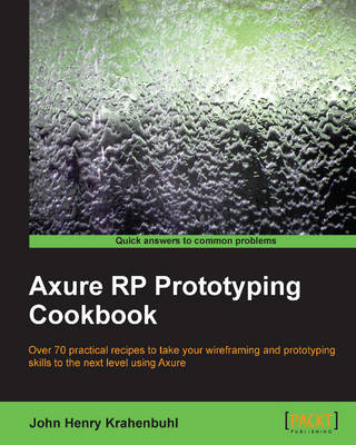 Axure RP Prototyping Cookbook - John Henry Krahenbuhl