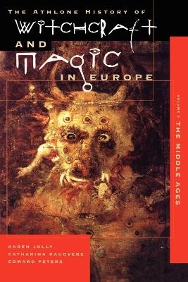 Athlone History of Witchcraft and Magic in Europe - Karen Jolly, Catharina Raudvere, Edward Peters