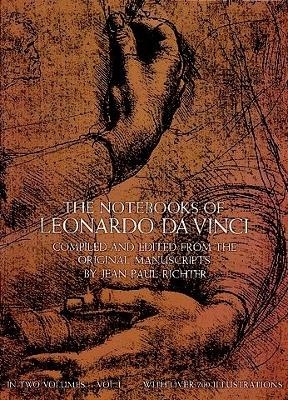 The Notebooks of Leonardo Da Vinci, Vol. 1 - Leonardo da Vinci