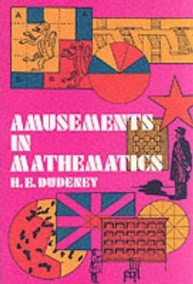 Amusements in Mathematics - H.E. Dudeney