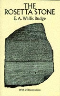 The Rosetta Stone - E. A. Wallis Budge