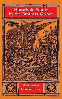 Household Stories by the Brothers Grimm - Brothers Grimm