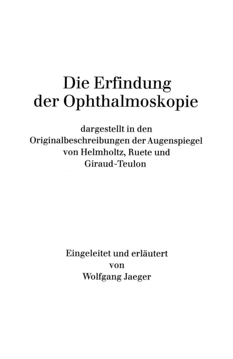 Die Erfindung der Ophthalmoskopie - W. Jaeger