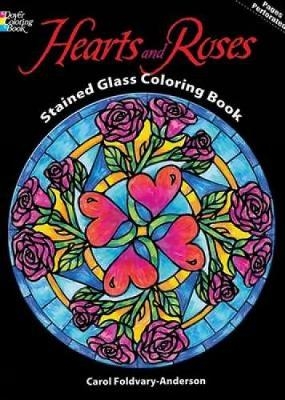 Hearts and Roses Stained Glass Coloring Book - Carol Foldvary-Anderson