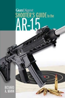 Gun Digest Shooter's Guide to the AR-15 - Richard A. Mann