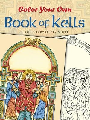 Color Your Own Book of Kells - Marty Noble