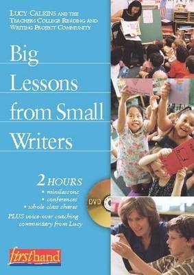 Big Lessons from Small Writers - Lucy Calkins