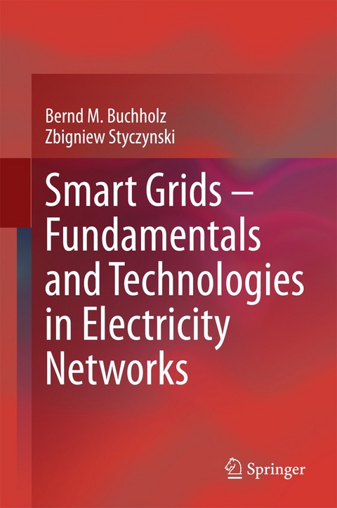 Smart Grids &ndash; Fundamentals and Technologies in Electricity Networks - Bernd M. Buchholz, Zbigniew Styczynski