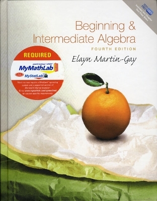 Beginning and Intermediate Algebra Plus MyMathLab Student Access Kit - Elayn Martin-Gay