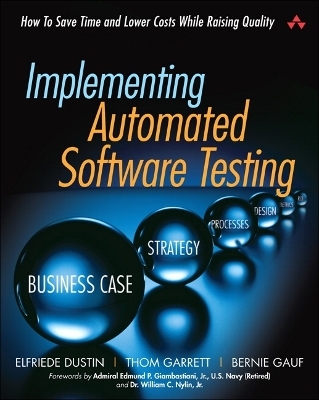 Implementing Automated Software Testing - Elfriede Dustin, Thom Garrett, Bernie Gauf