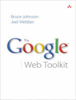 The Google Web Toolkit - Bruce Johnson, Jo Webber