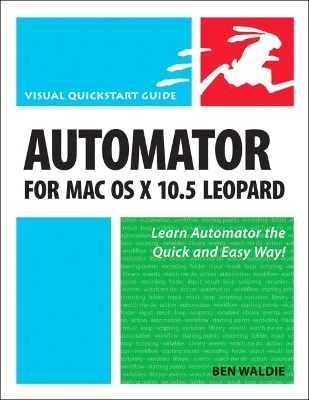 Automator for Mac OS X 10.5 Leopard - Ben Waldie