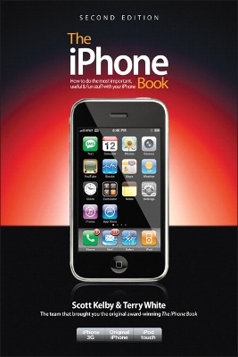 The iPhone Book (Covers iPhone 3G, Original iPhone, and iPod Touch) - Scott Kelby, Terry White