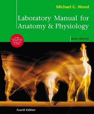 Laboratory Manual for Anatomy & Physiology, Main Version - Michael G. Wood