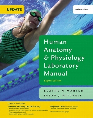 Human Anatomy & Physiology Laboratory Manual with PhysioEx 8.0, Main Version, Update - Elaine N. Marieb, Susan J. Mitchell