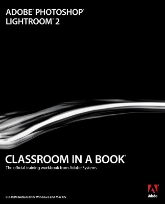 Adobe Photoshop Lightroom 2 Classroom in a Book - . Adobe Creative Team
