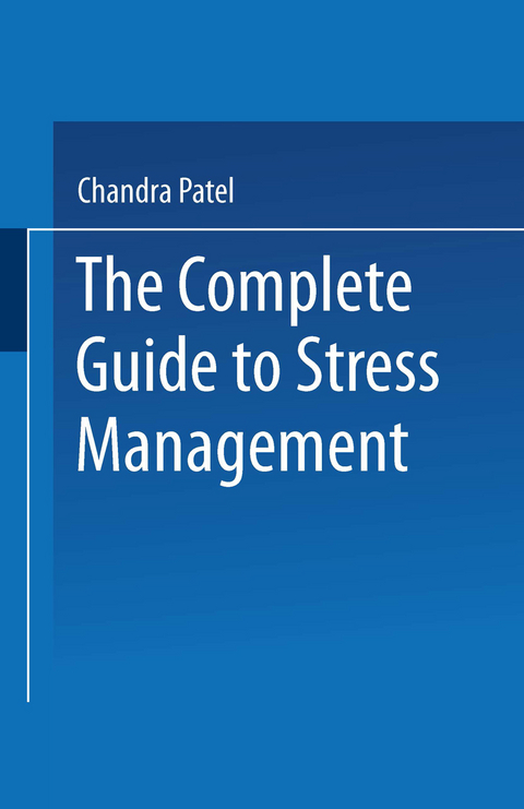 The Complete Guide to Stress Management - Chandra Patel