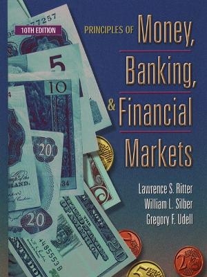 Principles of Money, Banking, and Financial Markets - Lawrence S. Ritter, William L. Silber, Gregory F. Udell