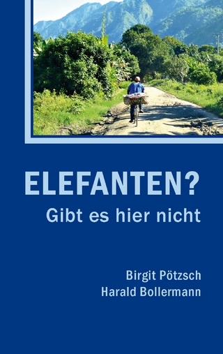 Elefanten? Gibt es hier nicht