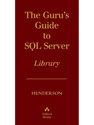 The Guru's Guide to SQL Server Boxed Set - Ken Henderson