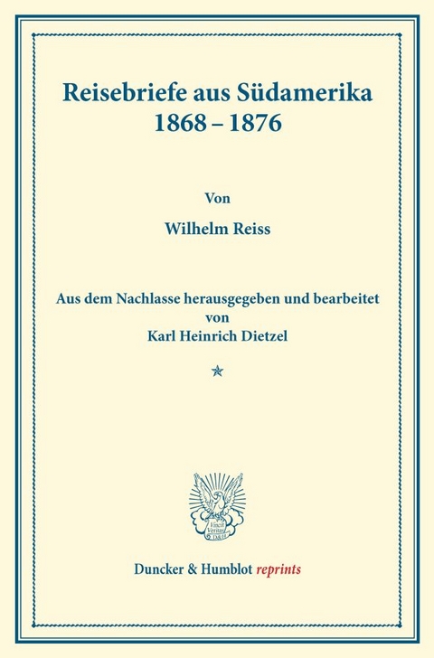 Reisebriefe aus S&uuml;damerika 1868&ndash;1876. - Wilhelm Reiss