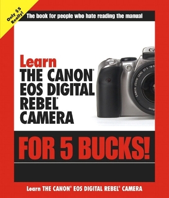Learn the Canon EOS Digital Rebel Camera for 5 Bucks - Stephen Gregory