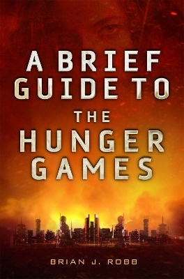 A Brief Guide To The Hunger Games - Brian Robb
