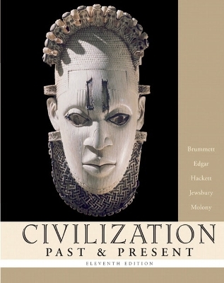 Civilization Past & Present, Combined Volume - Palmira J. Brummett, Robert R. Edgar, Neil J. Hackett, George F. Jewsbury, Barbara A. Molony
