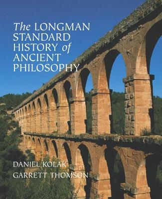 The Longman Standard History of Ancient Philosophy - Daniel Kolak, Garrett Thomson
