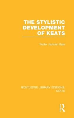 The Stylistic Development of Keats - Walter Jackson Bate