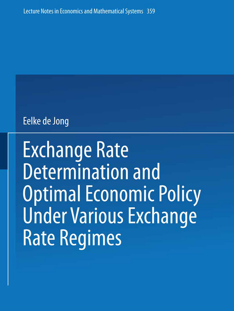 Exchange Rate Determination and Optimal Economic Policy Under Various Exchange Rate Regimes - Eelke De Jong