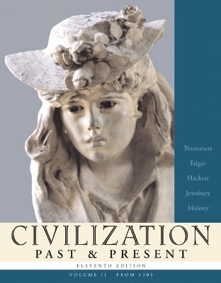 Civilization Past & Present, Volume II (from 1300) - Palmira J. Brummett, Robert R. Edgar, Neil J. Hackett, George F. Jewsbury, Barbara A. Molony
