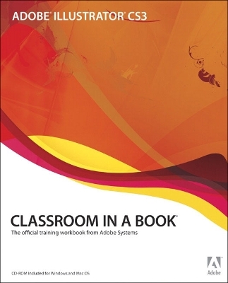 Adobe Illustrator CS3 Classroom in a Book - . Adobe Creative Team