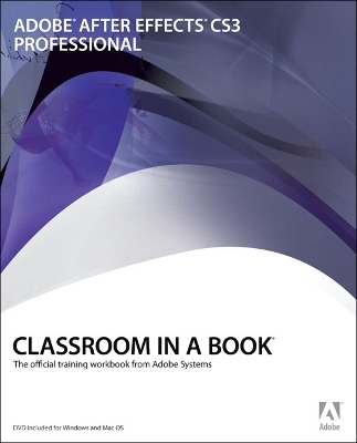 Adobe After Effects CS3 Professional Classroom in a Book - . Adobe Creative Team