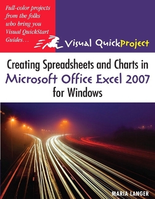 Creating Spreadsheets and Charts in Microsoft Office Excel 2007 for Windows - Maria Langer
