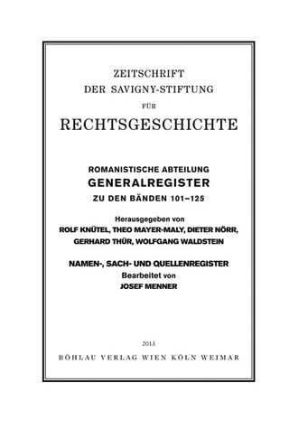 Zeitschrift der Savigny-Stiftung für Rechtsgeschichte. Generalregister zu den Bänden 101-125 der Romanistischen Abteilung