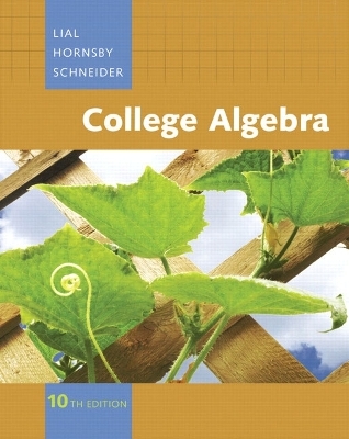 College Algebra - Margaret L. Lial, John Hornsby, David I. Schneider