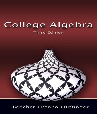College Algebra - Judith A. Beecher, Judith A. Penna, Marvin L. Bittinger
