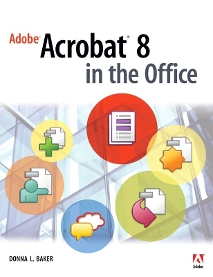 Adobe Acrobat 8 in the Office - Donna L. Baker