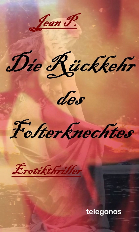 Die Rueckkehr des Folterknechtes - Jean P