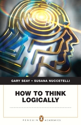 How to Think Logically - Gary Seay, Susana Nuccetelli
