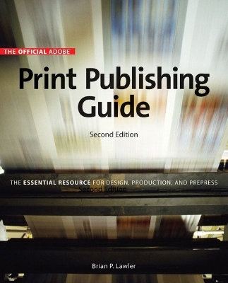 Official Adobe Print Publishing Guide, Second Edition - Brian P. Lawler